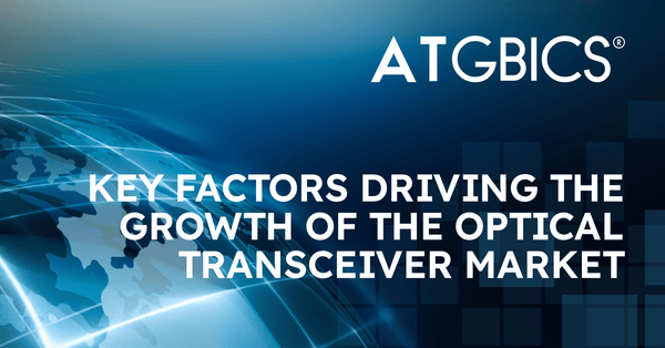Key factors driving the growth of the optical transceiver market